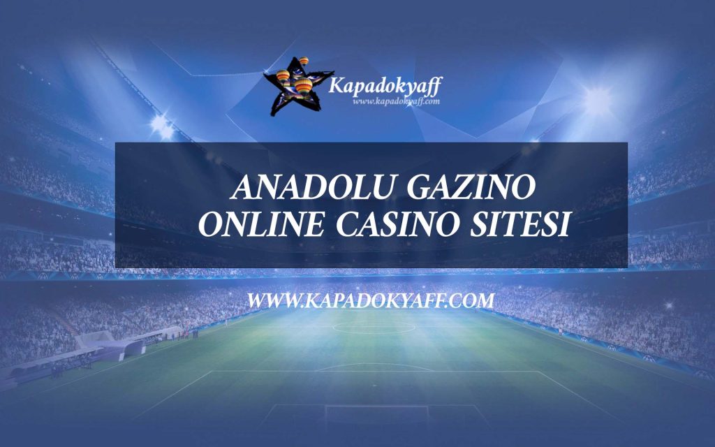 Anadolu Gazino Online Casino Sitesi